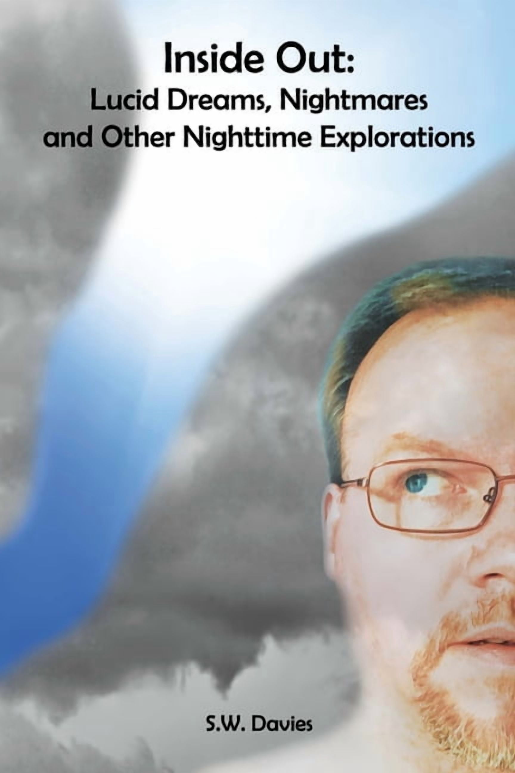 Inside Out: Lucid Dreams, Nightmares and Other Nighttime Explorations: (Second Edition), (Paperback)