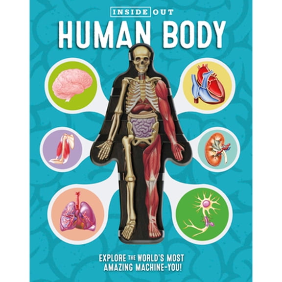 Pre-Owned Inside Out Human Body: Explore the World's Most Amazing Machine-You!