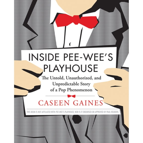 Pre-Owned Inside Pee-Wee's Playhouse: The Untold, Unauthorized, and Unpredictable Story of a Pop Phenomenon (Paperback) 1550229982 9781550229981