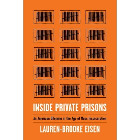 Inside Private Prisons: An American Dilemma in the Age of Mass Incarceration (Paperback)