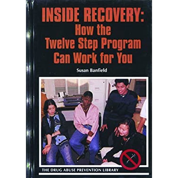 Pre-Owned Inside Recovery: How the Twelve Step Program Can Work for You Drug Abuse Prevention Library Library Binding Susan Banfield PhD