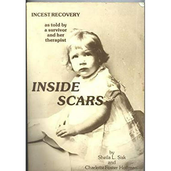 Pre-Owned Inside Scars: Incest Recovery As Told by a Survivor and Her Therapist (Paperback) 0961905905 9780961905903