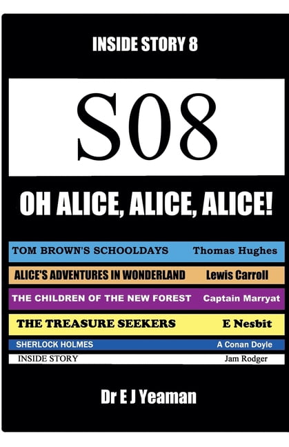 Inside Story Oh, Alice, Alice, Alice! (Inside Story 8), Book 8, (Paperback)