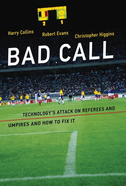Inside Technology Bad Call: Technology's Attack on Referees and Umpires and How to Fix It, (Paperback)