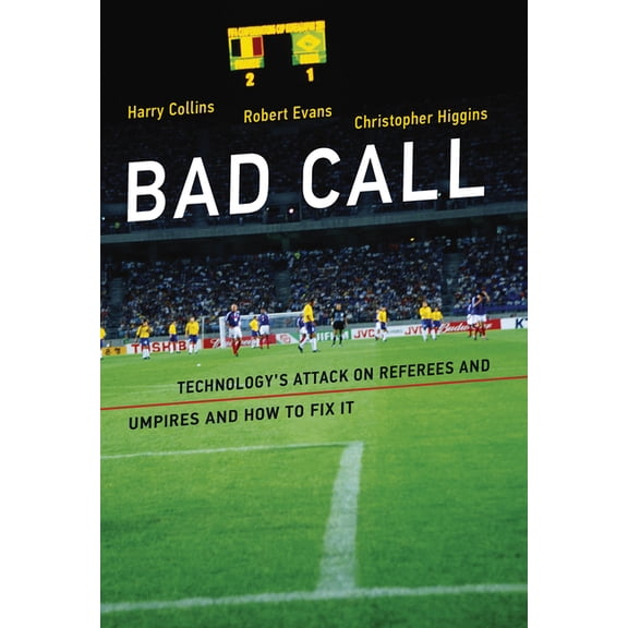 Inside Technology Bad Call: Technology's Attack on Referees and Umpires and How to Fix It, (Paperback)
