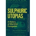 thumbnail image 1 of Inside Technology Sulphuric Utopias: A History of Maritime Fumigation, (Paperback), 1 of 1