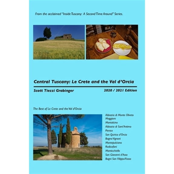 Inside Tuscany: A Second Time Around: Central Tuscany: Le Crete and the Val d'Orcia (Paperback)