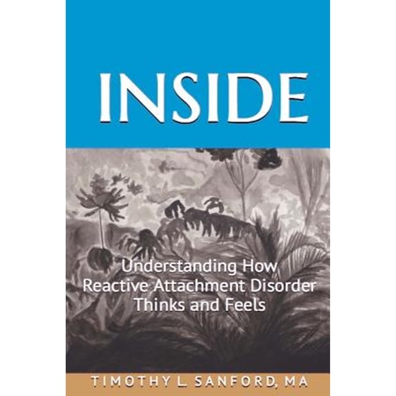 Pre-Owned Inside: Understanding How Reactive Attachment Disorder Thinks and Feels (Paperback) 1534649476 9781534649477