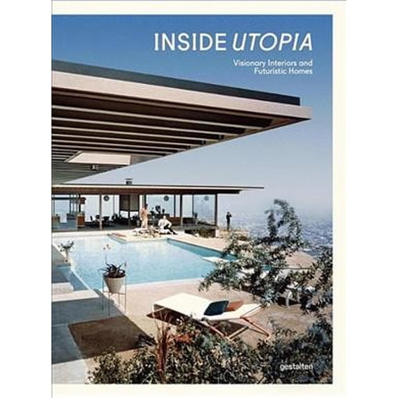 Inside Utopia: Visionary Interiors and Futuristic Homes (Hardcover)