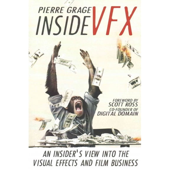 Pre-Owned Inside VFX : An Insiders View into the Visual Effects and Film Business