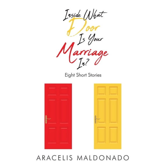Inside What Door Is Your Marriage In?: Eight Short Stories, (Paperback)
