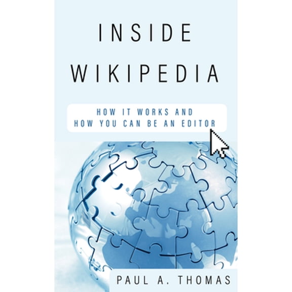 Pre-Owned Inside Wikipedia: How It Works and How You Can Be an Editor (Hardcover) 1538163217 9781538163214