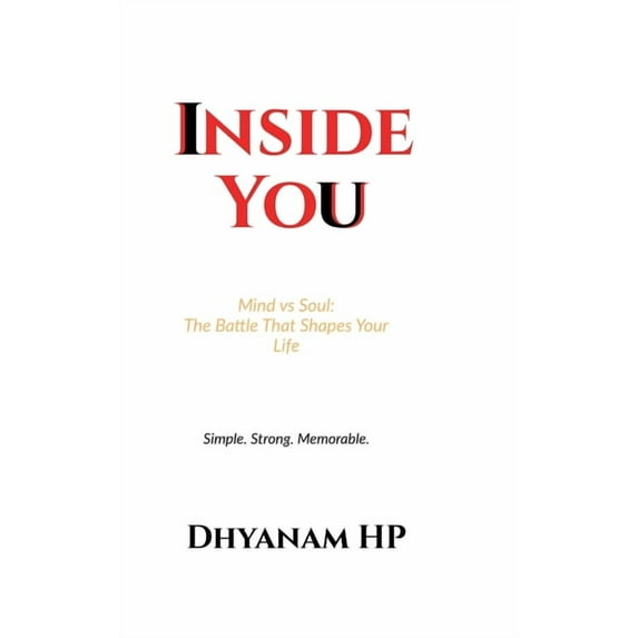 Inside You: Mind vs Soul: The Battle That Shapes Your Life, (Hardcover)