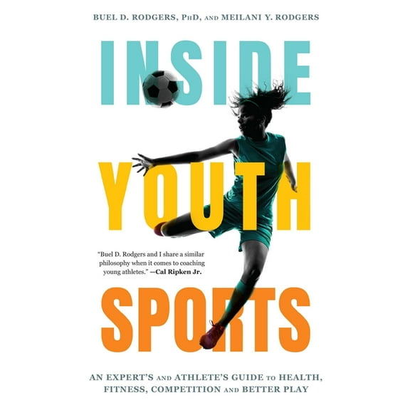 Inside Youth Sports: An Expert's and Athlete's Guide to Health, Fitness, Competition and Better Play, (Paperback)