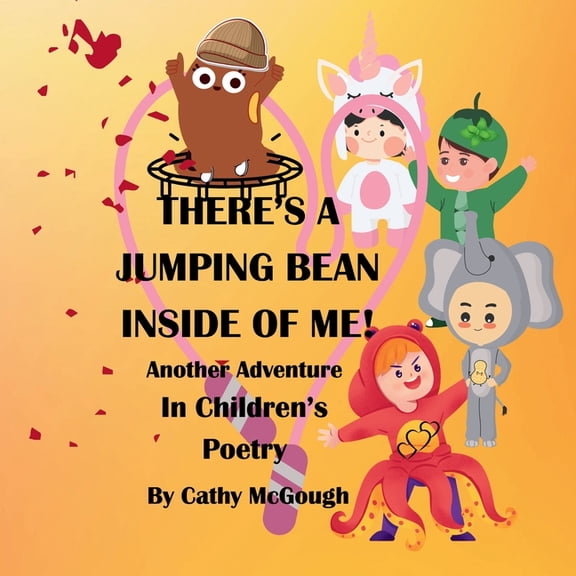 Inside of Me There's a Jumping Bean Inside of Me! Book 2 Inside of Me Series: Another Adventure In Children's Poetry, Book 2, (Paperback)