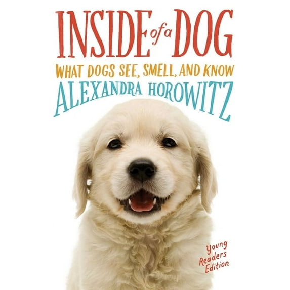 Inside of a Dog -- Young Readers Edition: What Dogs See, Smell, and Know, (Paperback)