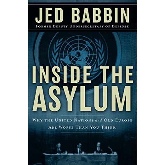 Pre-Owned Inside the Asylum: Why the UN and Old Europe are Worse Than You Think Paperback