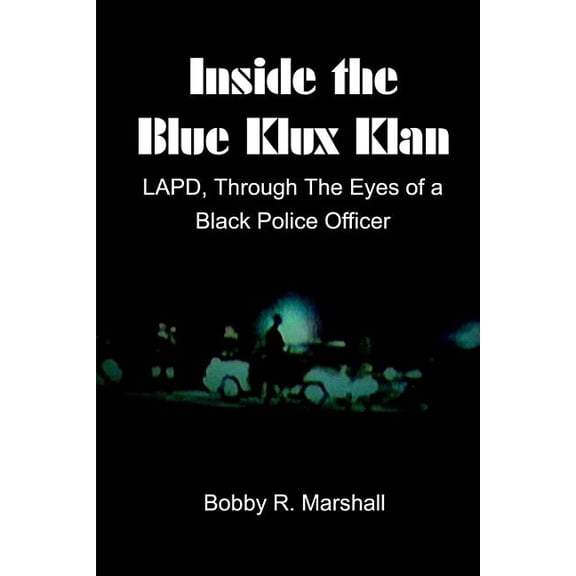 Inside the Blue Klux Klan : Lapd, Through the Eyes of a Black Police Officer (Paperback)