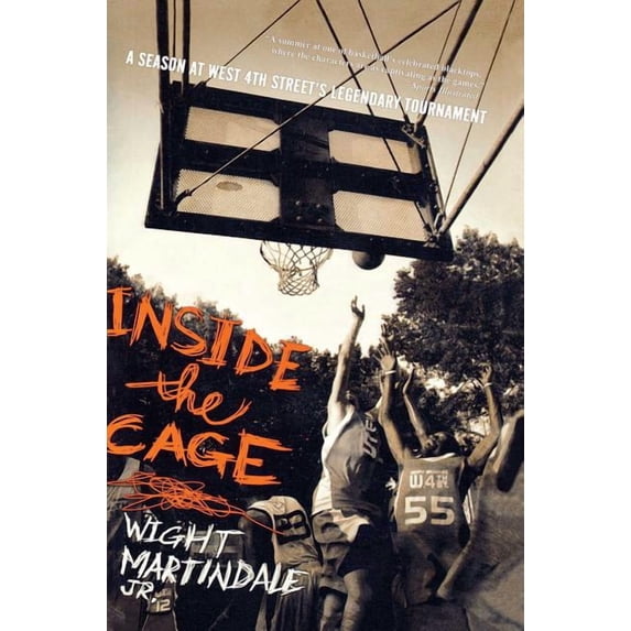 Inside the Cage: A Season at West 4th Street's Legendary Tournament, (Paperback)