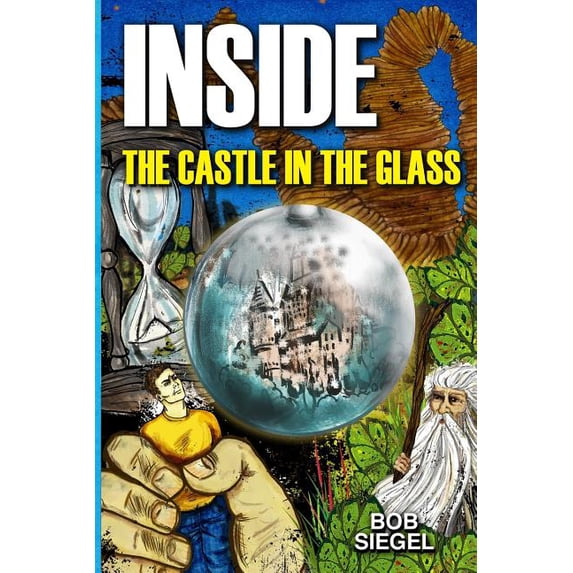 Inside the Castle in the Glass The Crown and the Crystal Paperback 1535514035 9781535514033 Bob Siegel