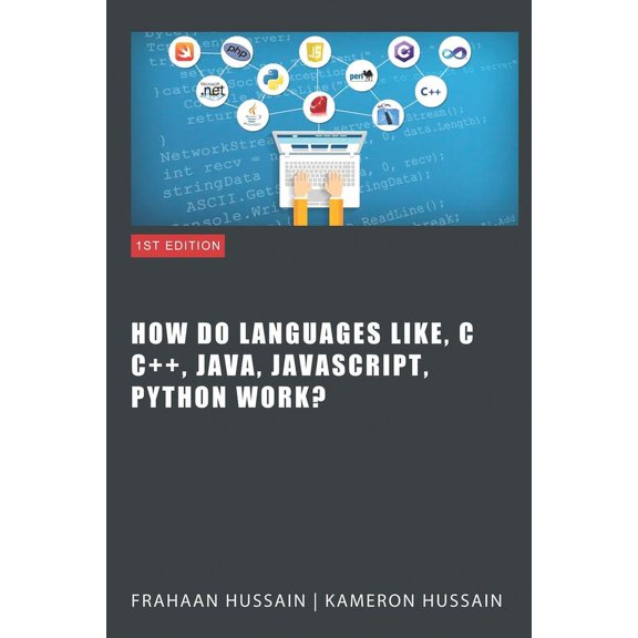 Inside the Code: Unraveling How Languages Like C, C++, Java, JavaScript, and Python Work (Paperback)