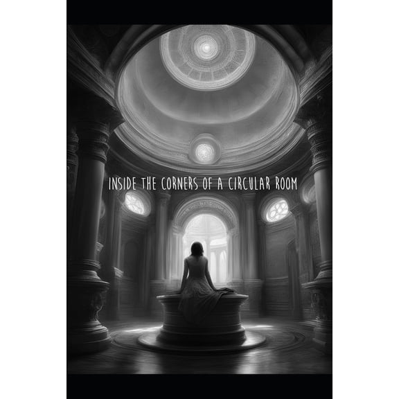 Inside the Corners of a Circular Room: Book 1, (Paperback)