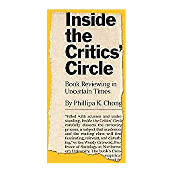 Pre-Owned Inside the Critics' Circle: Book Reviewing in Uncertain Times (Hardcover) 069116746X 9780691167466
