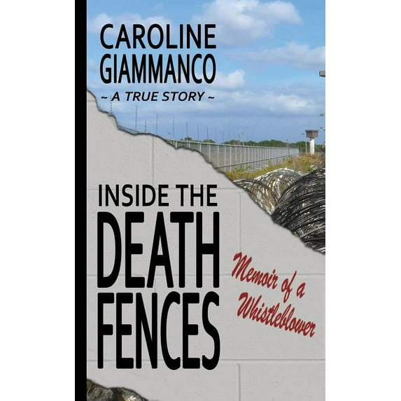 Inside the Death Fences: Memoir of a Whistleblower