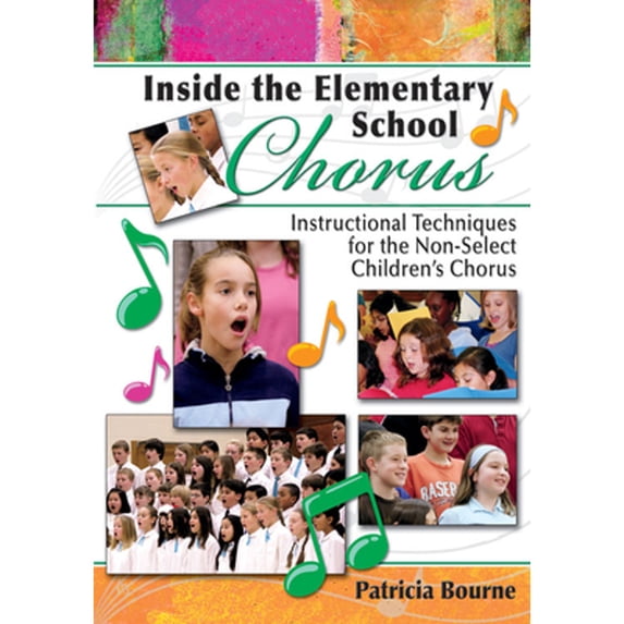 Pre-Owned Inside the Elementary School Chorus: Instructional Techniques for the Non-Select Children's Chorus (Paperback) 1429100109 9781429100106
