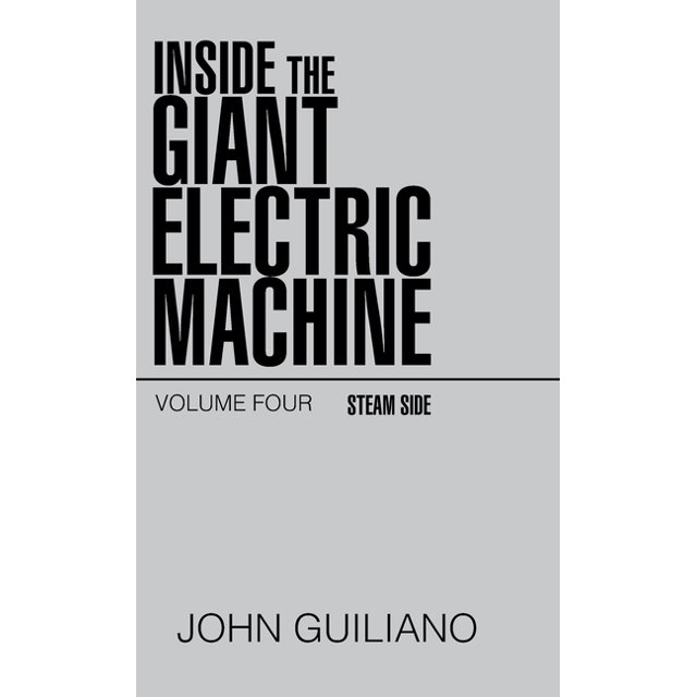 Inside the Giant Electric Machine Volume Four Steam Side (Hardcover