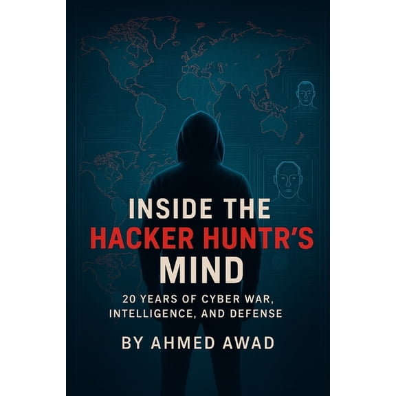 The Hacker Hunter Intelligence Inside the Hacker Hunter's Mind: 20 Years Of Cyber War, Intelligence, And Defense, Book 1, (Paperback)