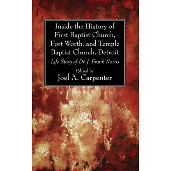 Inside the History of First Baptist Church, Fort Worth, and Temple Baptist Church, Detroit (Paperback)