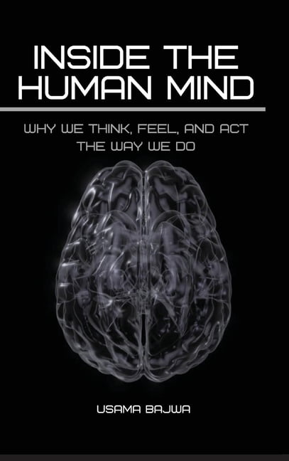 Inside the Human Mind: Why We Think, Feel, and Act the Way We Do ...