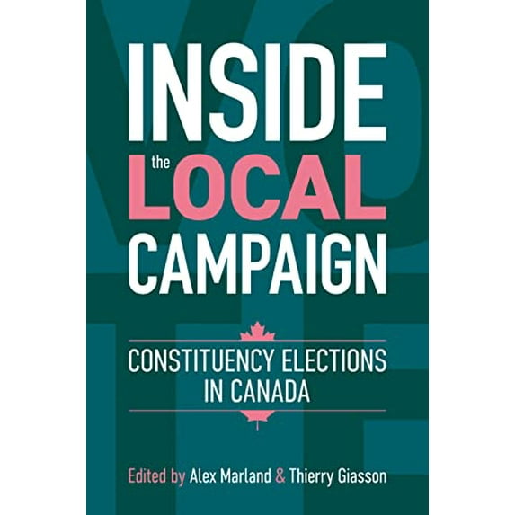 Pre-Owned Inside the Local Campaign: Constituency Elections in Canada (Communication, Strategy, and Politics) Paperback