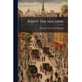 thumbnail image 1 of Inside The Machine : Two Years In The Board Of Aldermen, 1898-1899 (Paperback), 1 of 1