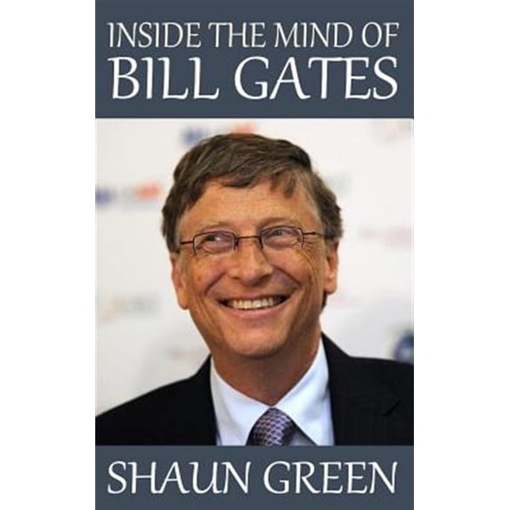 Inside the Mind of Bill Gates (Paperback) by Shaun Green