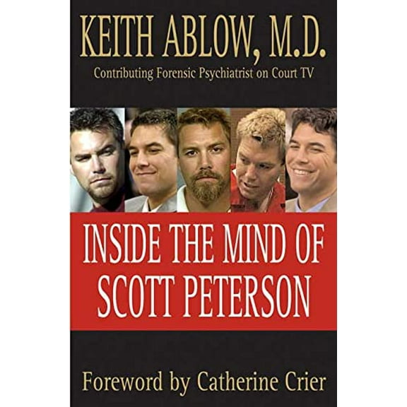 Pre-Owned Inside the Mind of Scott Peterson, Hardcover by Ablow, Keith R., ISBN 0312352050, ISBN-13 9780312352059
