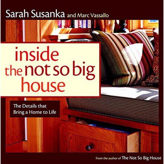 Pre-Owned Inside the Not So Big House: Discovering the Details That Bring a Home to Life (Paperback) 1561589845 9781561589845