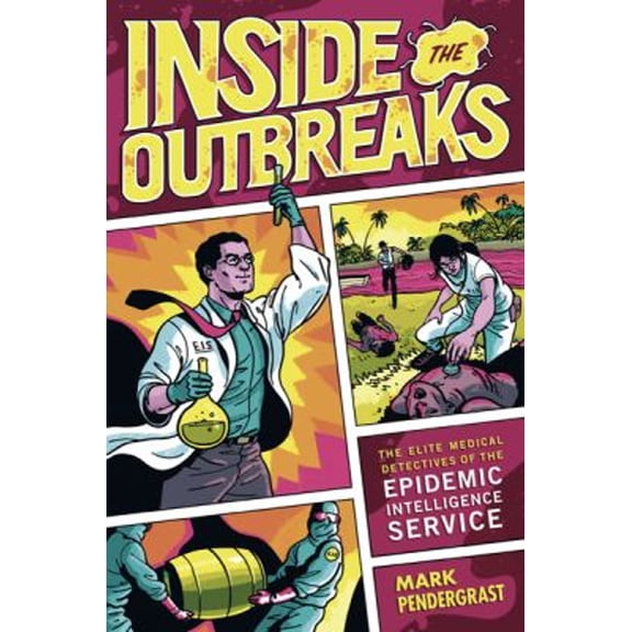 Pre-Owned Inside the Outbreaks: The Elite Medical Detectives of the Epidemic Intelligence Service (Hardcover) 0151011206 9780151011209