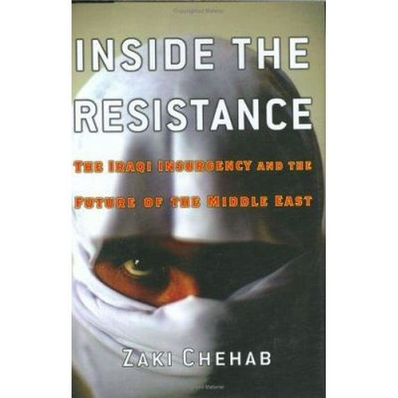 Pre-Owned Inside the Resistance: The Iraqi Insurgency and the Future of the Middle East (Hardcover) 1560257466 9781560257462