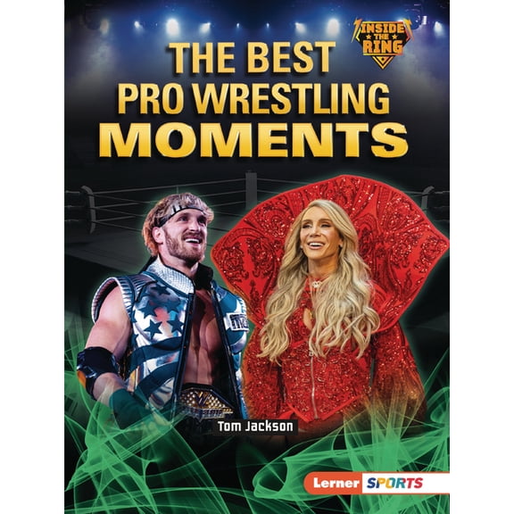Inside the Ring (Lerner (Tm) Sports) The Best Pro Wrestling Moments, (Paperback)