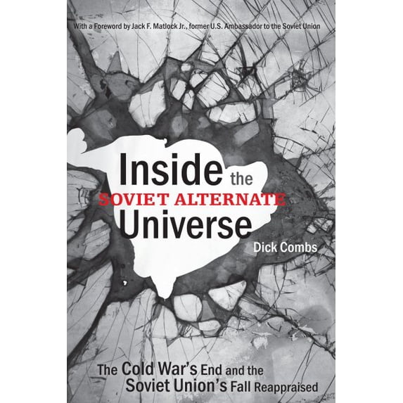 Pre-Owned Inside the Soviet Alternate Universe: The Cold War's End and the Soviet Union's Fall Reappraised, (Hardcover)