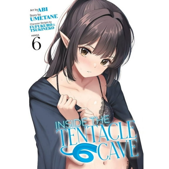 Inside the Tentacle Cave Inside the Tentacle Cave (Manga) Vol. 6, (Paperback)