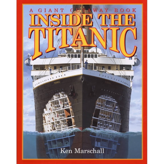 Pre-Owned Inside the Titanic: A Giant Cut-Away Book (Hardcover) by Ken Marschall