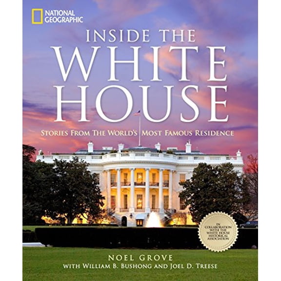 Pre-Owned Inside the White House: Stories from the World's Most Famous Residence (Hardcover) 1426211775 9781426211775