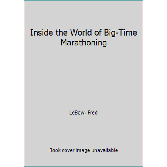 Pre-Owned Inside the World of Big-Time Marathoning (Hardcover) 9780892562626