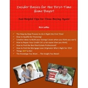Insider Basics for the First-Time Home Buyer!, Paperback