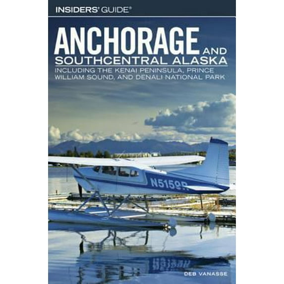 Pre-Owned Insiders' Guide to Anchorage and Southcentral Alaska: Including the Kenai Peninsula, Prince William Sound, and Denali National Park (Insiders' Guides) (Paperback) 0762740280 9780762740284