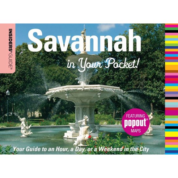 Insiders' Guide Series: Insiders' Guide: Savannah in Your Pocket : Your Guide To An Hour, A Day, Or A Weekend In The City (Edition 1) (Hardcover)