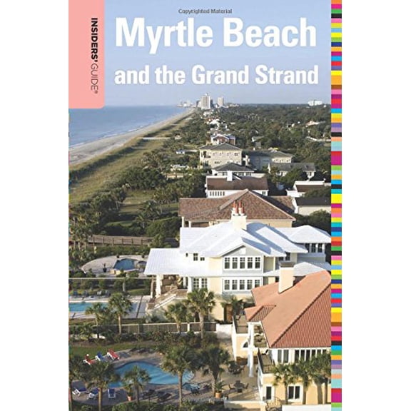 Pre-Owned Insiders' Guide to Myrtle Beach and the Grand Strand (Insiders' Guide Series) (Paperback) 0762753447 9780762753444
